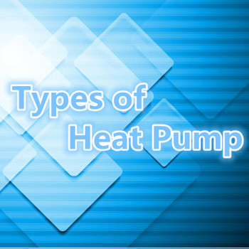 What Are the Types of Heat Pumps